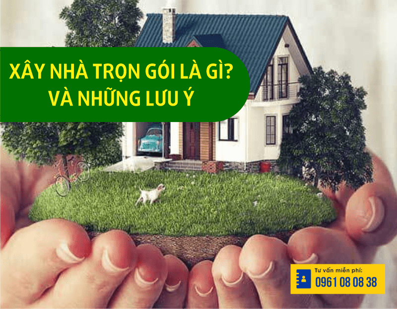 Xây Nhà Trọn Gói Là Gì